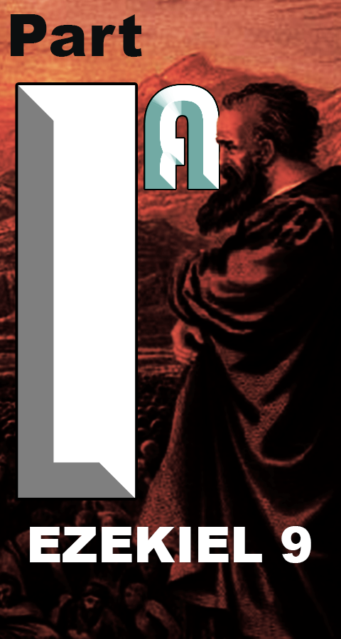 Ezekiel 9, Part 1a