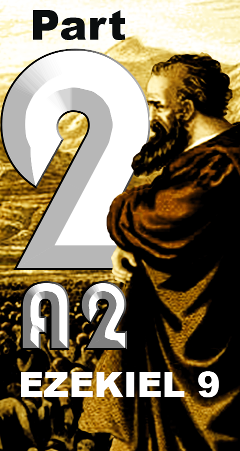 Ezekiel 9, Part 2a2 (2 of 4)